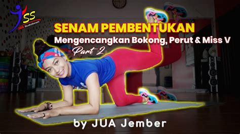 Senam Pembentukan Mengencangkan Bokong Perut Miss V Part 2 By Jua