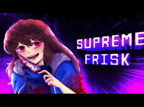 Curiosidades Sobre A SUPREME FRISK YouTube