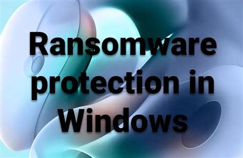 Ransomware Protection In Windows 11 10