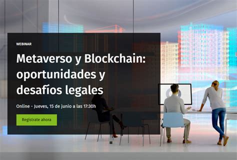 Metaverso Y Blockchain Oportunidades Y Desafíos Legales Derecho Práctico