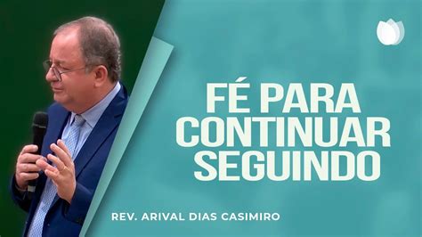 FÉ PARA CONTINUAR SEGUINDO Rev Arival Dias Casimiro IPP YouTube