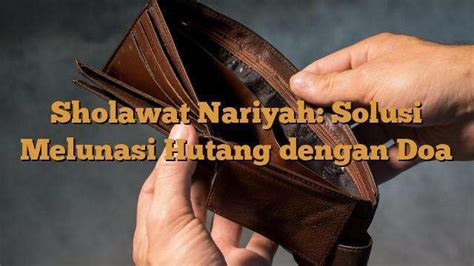 Sholawat Nariyah Solusi Melunasi Hutang Dengan Doa Belajarhijrah