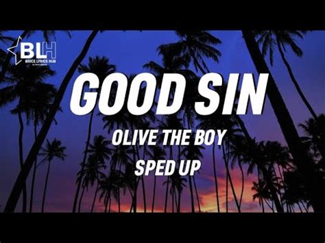 GOOD SIN SPED UP LYRICS OLIVETHEBOY FT KIN GREENGO Lets Sin Good Sin