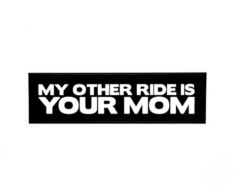 My Other Ride Is Your Mom Bumper Sticker Etsy