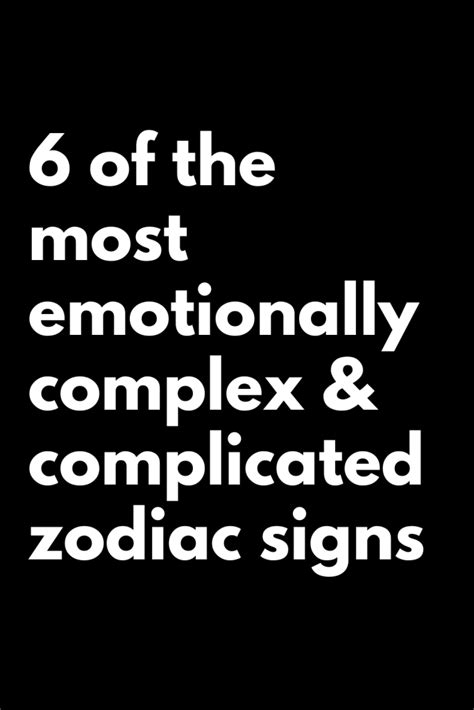 6 Of The Most Emotionally Complex And Complicated Zodiac Signs Zodiac