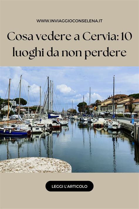 Cosa Vedere A Cervia 10 Luoghi Da Non Perdere Nel 2024 Idee Di