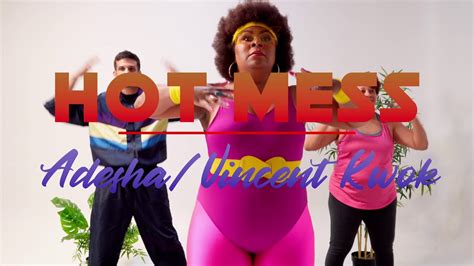 Hot Mess Official Music Video Adesha And Vincent Kwok Youtube Music