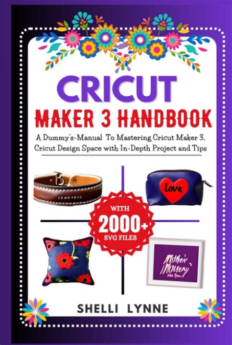 Cricut Maker Handbook A Dummy S Manual To Mastering Cricut Maker