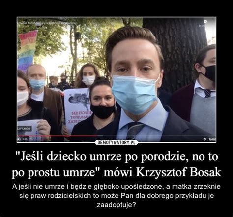 Krzysztof Bosak Dola Oliwy O Ognia Co M Wi O Aborcji I Mierci