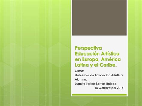 Jfbb perspectiva educación artística en europa américa latina PPT