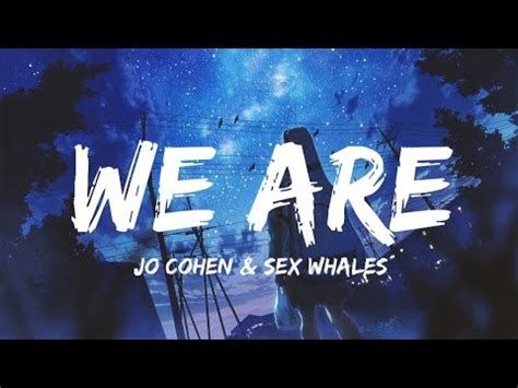 We Are Lyrics Jo Cohen Sex Whales YouTube