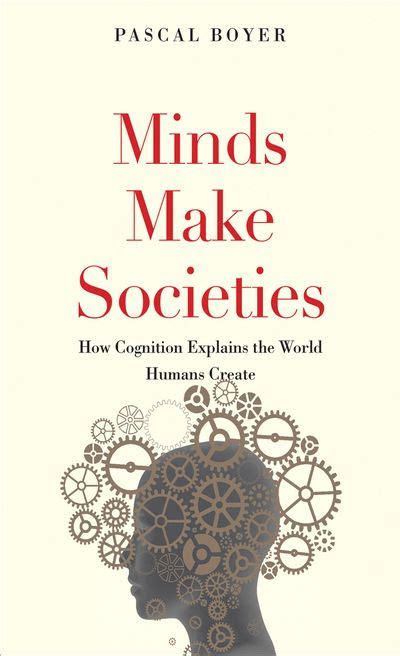 Minds Make Societies By Pascal Boyer Open Road Media