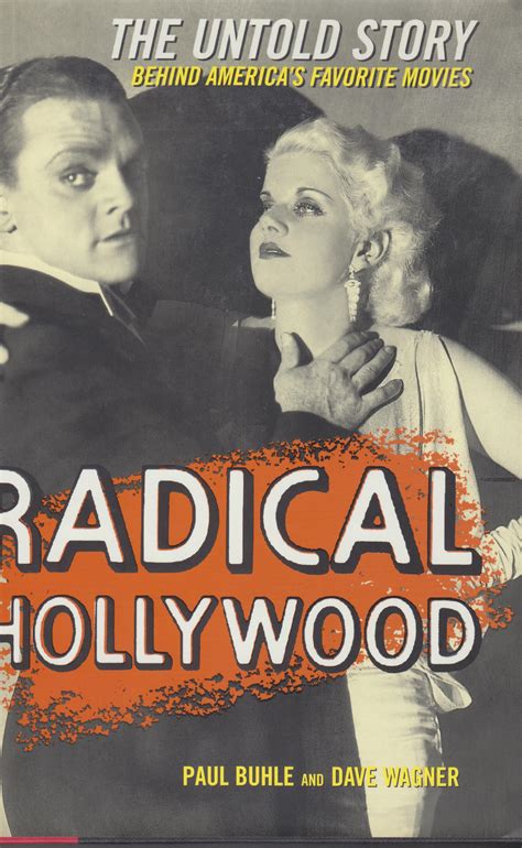 Radical Hollywood. The Untold Story behind America's Favorite Movies by