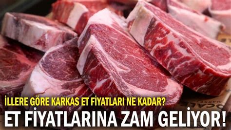 Et Fiyatlar Na Zam Geliyor Llere G Re Karkas Et Fiyatlar Ne Kadar