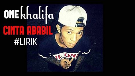 One Khalifa Cinta Ababil Lirik Youtube