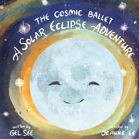 The Cosmic Ballet A Solar Eclipse Adventure See Gel Ee Jeanne