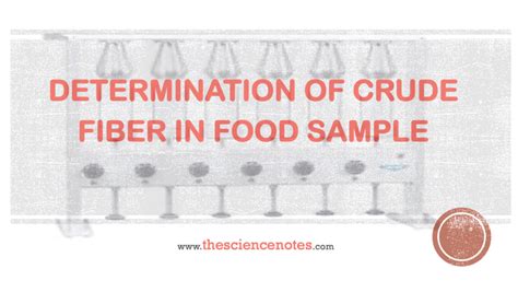 Determination Of Crude Fiber In Food Sample The Science Notes