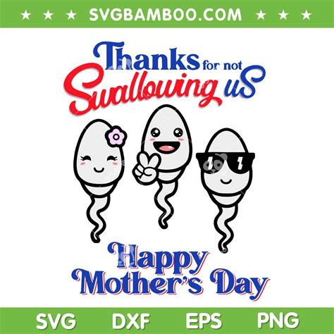 Thanks For Not Swallowing Us Happy Mother S Day Svg Png