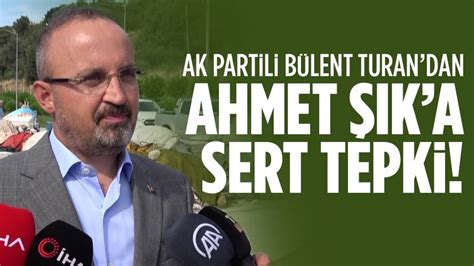 Bülent Turan dan Ahmet Şık a tepki