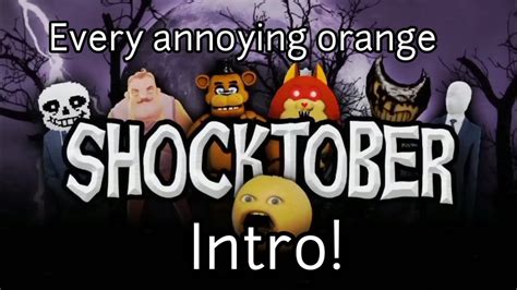 Every Annoying Orange Shocktober Intro 2015 2023 Youtube