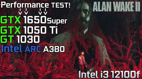 Alan Wake 2 GTX 1650 Super GTX 1050 Ti GT 1030 Intel Arc A380