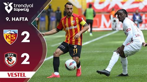 Vestel Kayserispor 2 2 Gaziantep FK Highlights Özet Trendyol