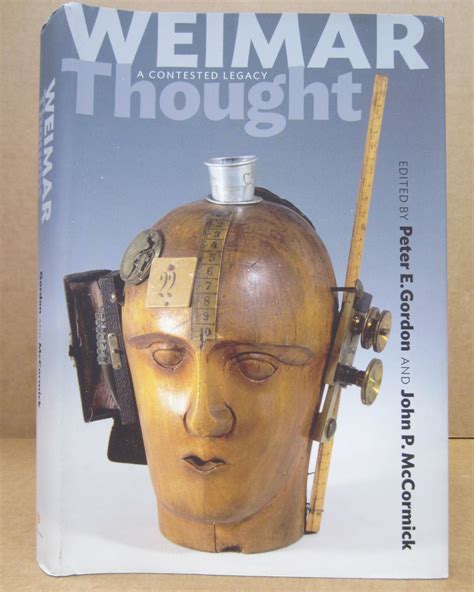 Weimar Thought: A Contested Legacy | Peter E. Gordon, John McCormick