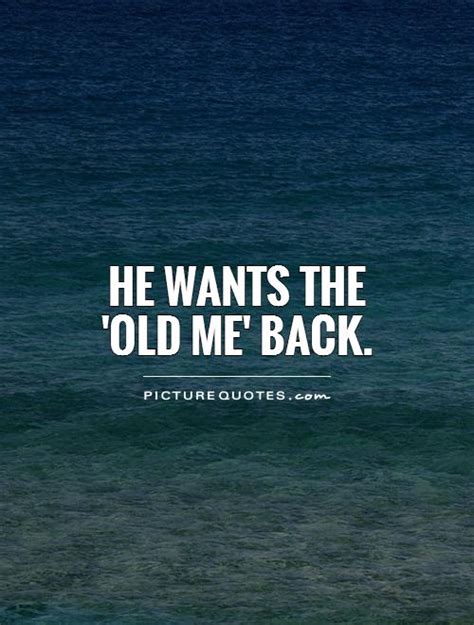 He Wants Me Back Quotes Quotesgram