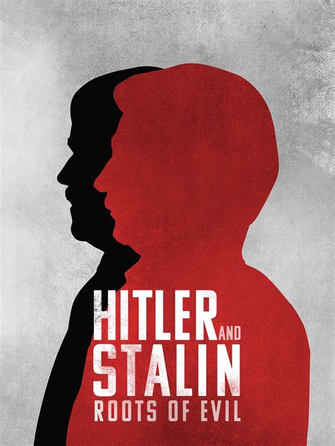 Hitler And Stalin Roots Of Evil Where To Watch And Stream Tv Guide