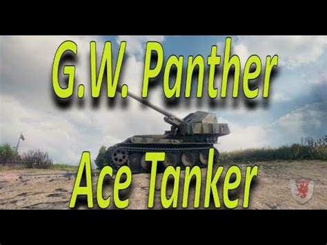 G W Panther Click Ace Tanker World Of Tanks Replays How To Play