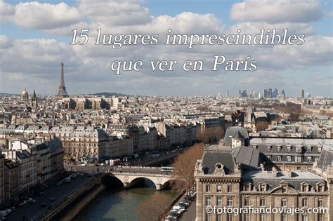 Qu Ver En Par S En D As Lugares Imprescindibles