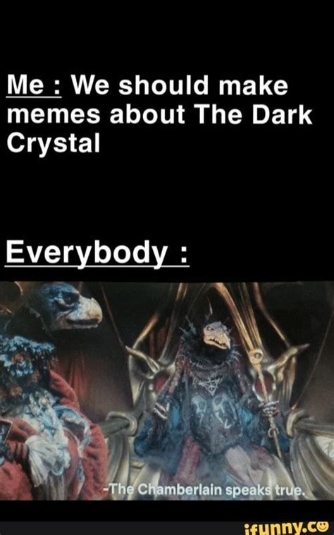 Me We Should Make Memes About The Dark Crystal Everybody Ifunny