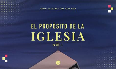 El Propósito De La Iglesia Cuál Es Su Rol En El Mundo Iglesia Del