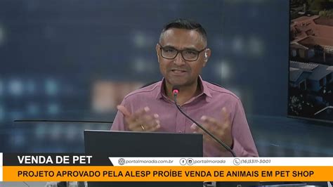 Projeto Aprovado Pela Alesp Pro Be Venda De Animais Em Pet Shop