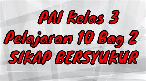 PAI Kelas 3 Pelajaran 10 Bag 2 SIKAP BERSYUKUR I Yhan Chingu Official