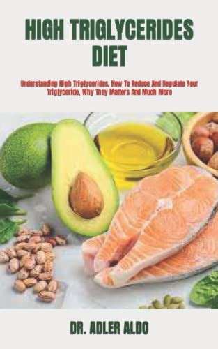 High Triglycerides Diet Understanding High Triglycerides How To Reduce And Regulate Your