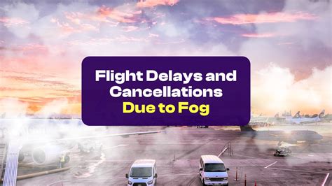 Flight Delays And Cancellations Due To Fog Facts You Must Know Before