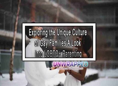 Exploring The Unique Culture Of Gay Families A Look Into LGBTQ Parenting