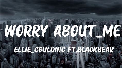 Ellie Goulding Blackbear Worry About Me Lyric Video Lyrzicstudio