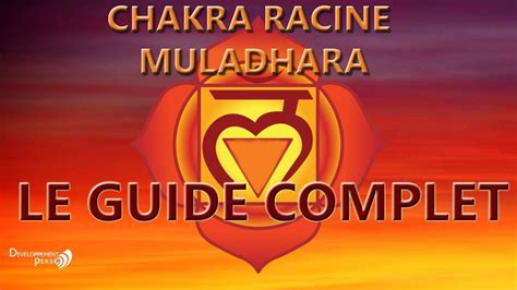 Chakra Racine Muladhara Le Guide Complet D Couvrez Son R Le Et