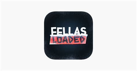 ‎fellas Loaded On The App Store