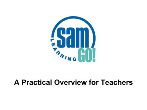 Practical Overview For Teachers S A M Learning G O Ppt