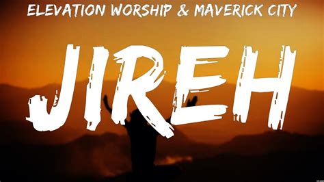 Jireh Elevation Worship Maverick City Lyrics Way Maker You Say