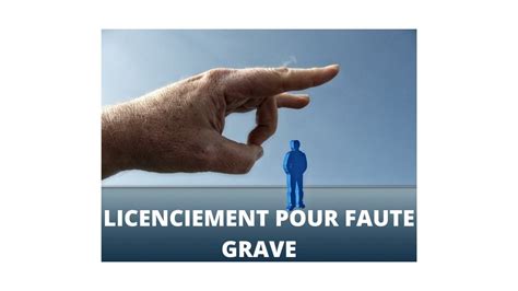 Licenciement Pour Faute Grave Sanctionner Le Salari