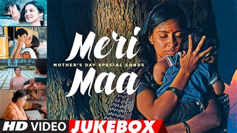 Meri Maa Mothers Day Special Songs Jukebox Mother Song Hindi