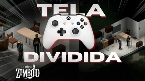 Project Zomboid Tutorial 5 Como Jogar Em TELA DIVIDIDA COOP