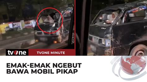 Aksi Emak Emak Nyetir Pikap Ringsek Di Malam Hari Sambil Ngebut Tvone