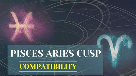 Pisces Aries Cusp: What are Pisces Aries Cusp Compatibility Zodiac ...