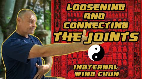 Internal Wing Chun Loosening And Connecting The Joints YouTube