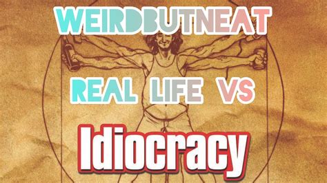 Idiocracy Vs Real Life Youtube